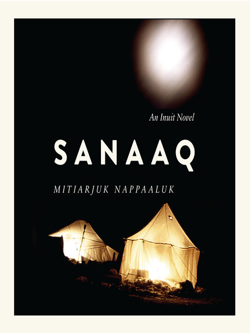 Title details for Sanaaq by Mitiarjuk Nappaaluk - Available